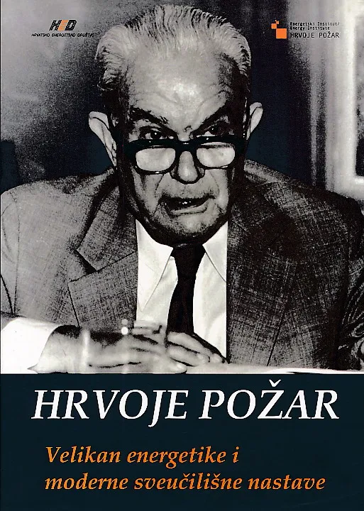 Hrvoje Požar. Velikan energetike i moderne sveučilišne nastave 1916. - 1991.