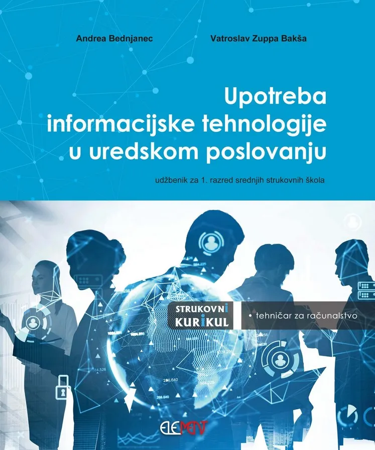 Upotreba informacijske tehnologije u uredskom poslovanju udžbenik za 1. razred srednjih strukovnih škola - tehničar za računalstvo
