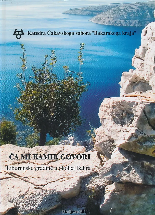 Ča mi kamik govori. liburnijske gradine u okolici Bakra