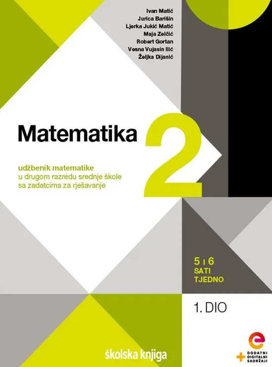 Matematika 2 1. dio udžbenik matematike u drugom razredu srednje škole sa zadatcima za rješavanje u drugom razredu srednje škole - 5 i 6 sati tjedno