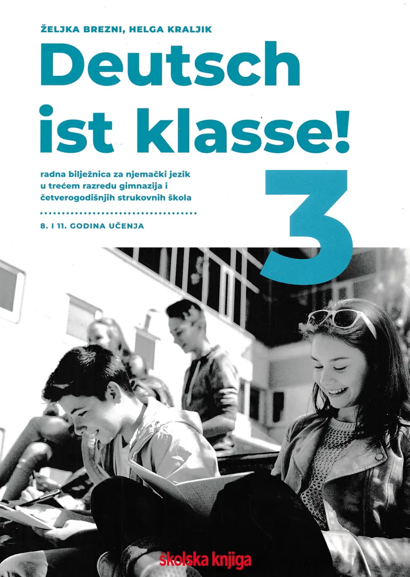 Deutsch ist klasse! 3 radna bilježnica za njemački jezik u trećem razredu gimnazija i četverogodišnjih strukovnih škola
