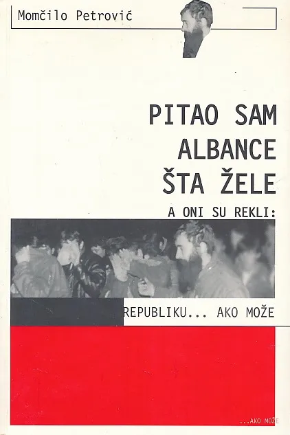 Pitao sam Albance šta žele a oni su rekli: Republiku... Ako može