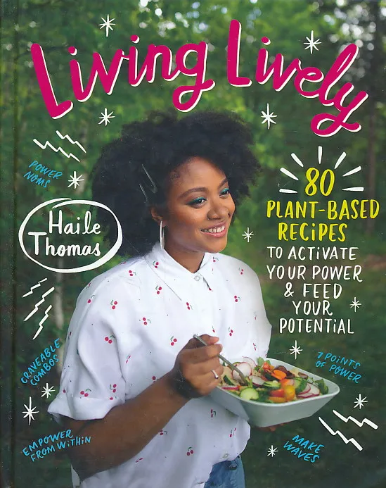 Living Lively: 80 Plant-Based Recipes to Activate Your Power and Feed Your Potential