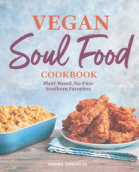 Vegan Soul Food Cookbook: Plant-Based, No-Fuss Southern Favorites
