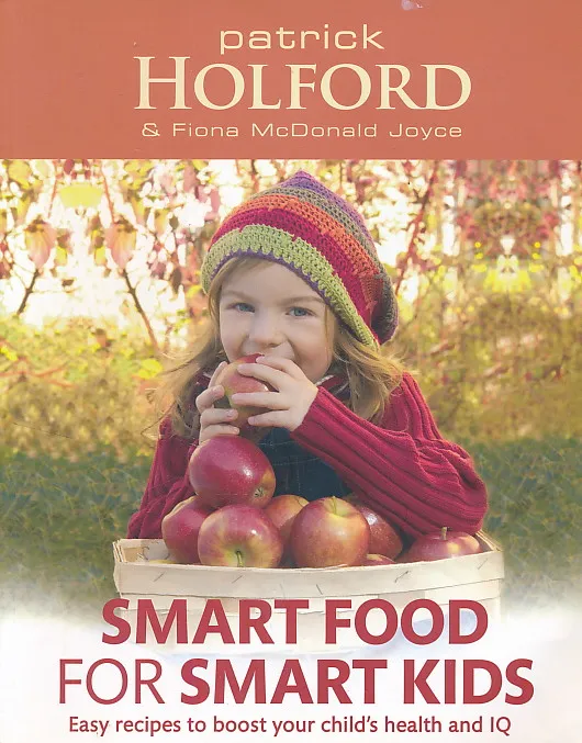 Smart Food for Smart Kids: Easy Recipes to Boost Your Child's Health and IQ