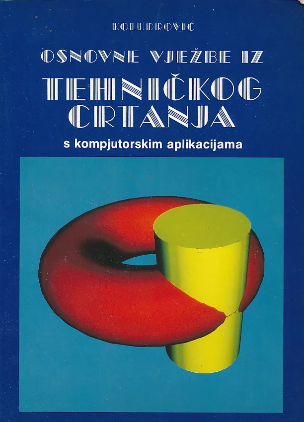 Osnovne vježbe iz tehničkog crtanja s kompjutorskim aplikacijama