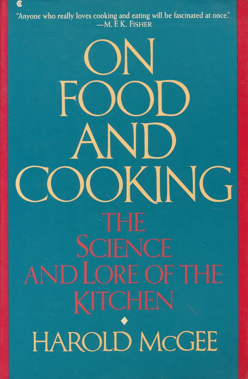 On Food And Cooking: The Science and Lore of the Kitchen