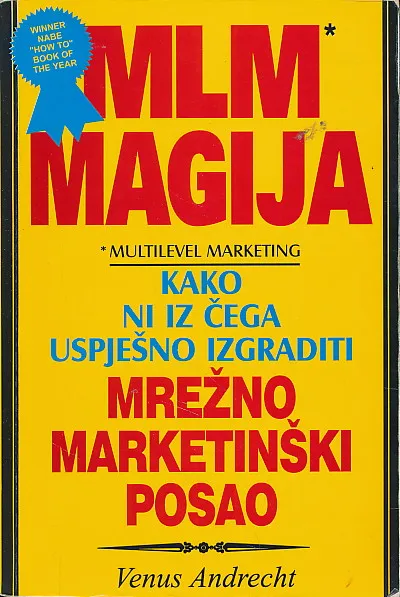 MLM magija: kako ni iz čega uspješno izgraditi mrežno marketinški posao