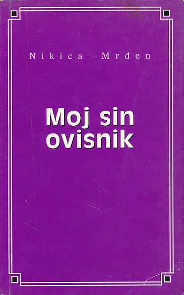 Moj sin ovisnik