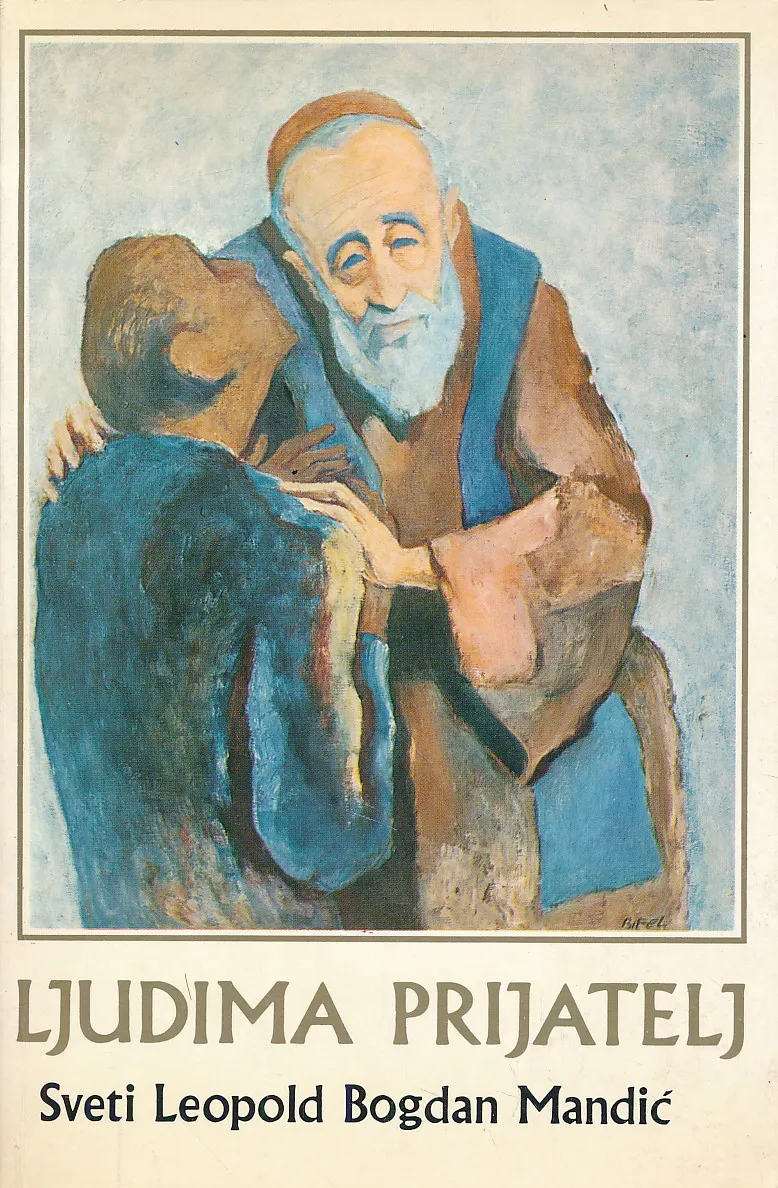 Ljudima prijatelj: Sveti Leopold Bogdan Mandić