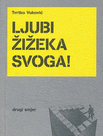 Ljubi Žižeka svoga!