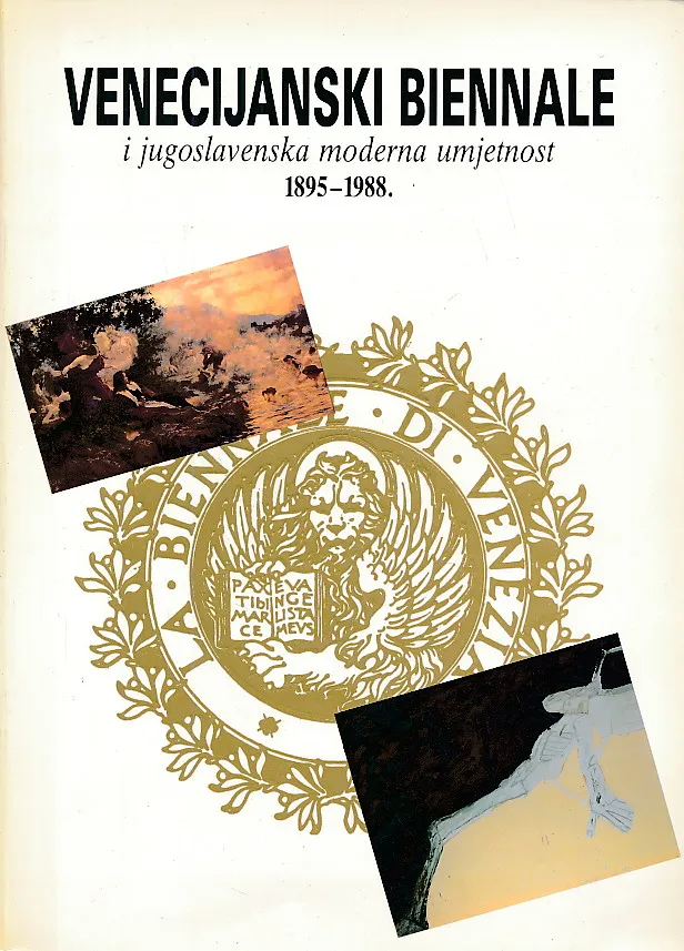 Venecijanski biennale i jugoslavenska moderna umjetnost 1895 - 1988.