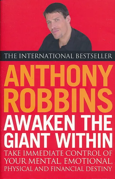 Awaken the Giant Within How to Take Immediate Control of Your Mental, Emotional Physical and Financial Destiny