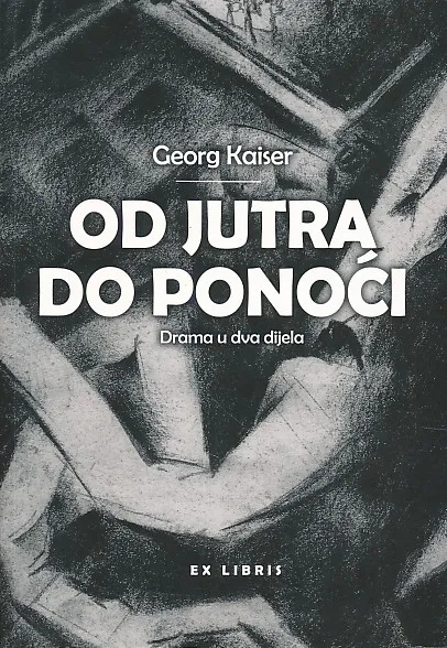 Od jutra do ponoći : drama u dva dijela