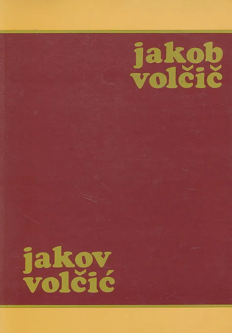 Jakob Volčič in njegovo delo/Jakov Volčić i njegovo djelo