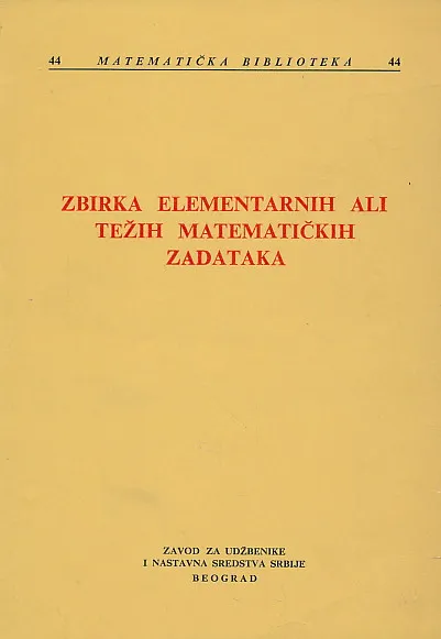 Zbirka elementarnih ali težih matematičkih zadataka