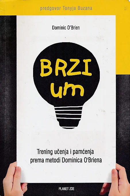 Brzi um : trening učenja i pamćenja prema metodi Dominica O'Briena