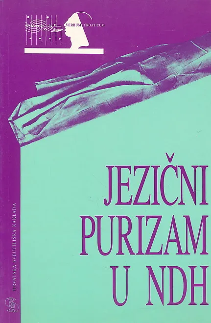 Jezični purizam u NDH : savjeti Hrvatskoga državnog ureda za jezik