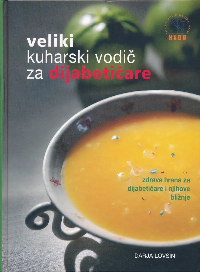 Veliki kuharski vodič za dijabetičare : zdrava hrana za dijabetičare i njihove bližnje