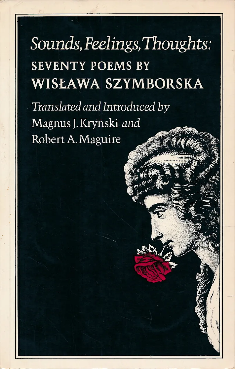 Sounds, Feelings, Thoughts: Seventy Poems by Wislawa Szymborska - Bilingual Edition