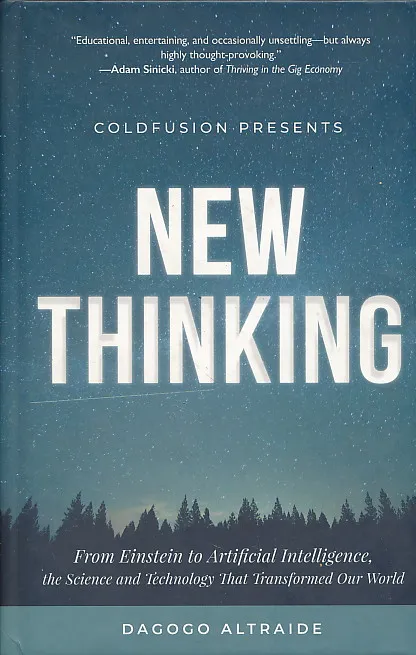 New Thinking: From Einstein to Artificial Intelligence, the Science and Technology That Transformed Our World