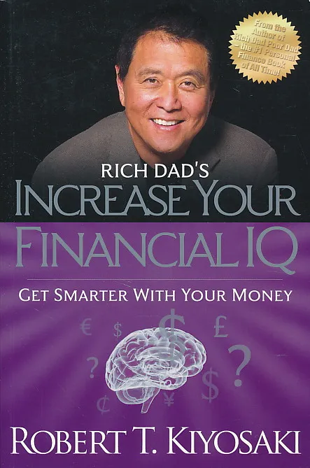 Rich Dad's Increase Your Financial IQ: Get Smarter with Your Money