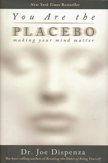 You Are the Placebo: Making Your Mind Matter