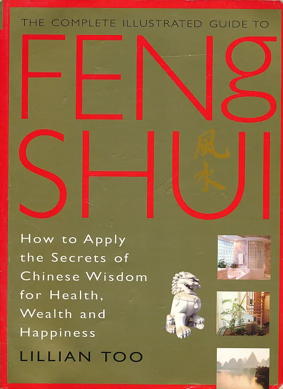 The Complete Illustrated Guide to Feng Shui