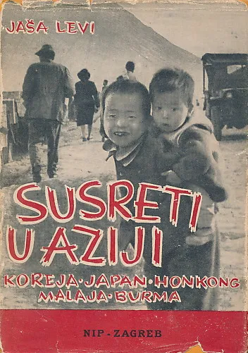 Susreti u Aziji : Koreja - Japan - Hongkong - Malaja - Burma
