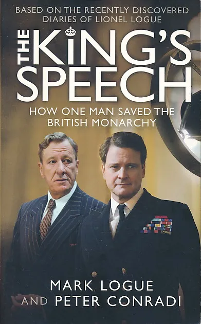 The Kings Speech: How One Man Saved the British Monarchy