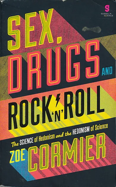 Sex, Drugs and Rock n Roll: The Science of Hedonism and the Hedonism of Science