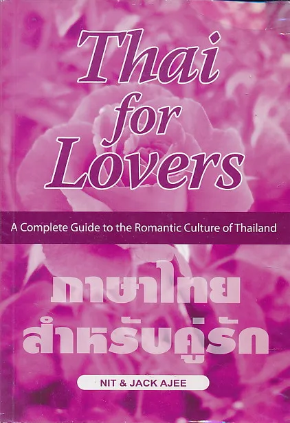 Thai for Lovers: A Complete Guide to the Romantic Culture of Thailand