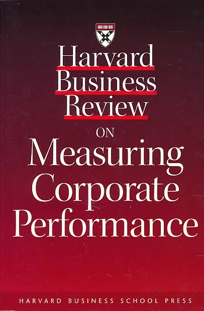 Harvard Business Review on Measuring Corporate Performance