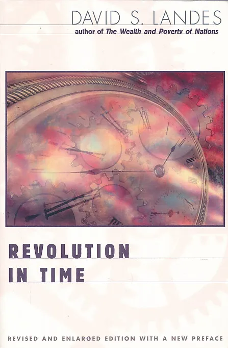 Revolution in Time: Clocks and the Making of the Modern World