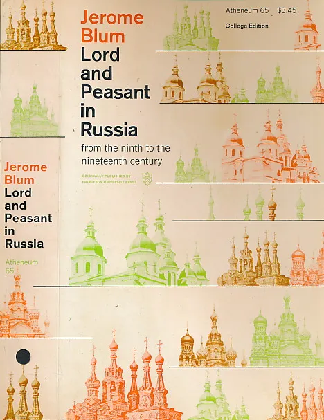Lord and Peasant in Russia: From the Ninth to the Ninteenth Century
