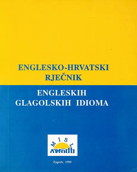 Englesko-hrvatski rječnik engleskih glagolskih idioma