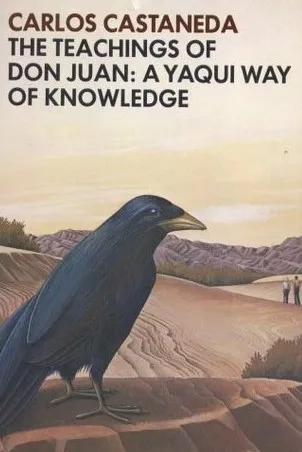 The Teachings of Don Juan: A Yaqui Way of Knowledge