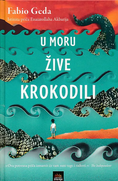 U moru žive krokodili : istinita priča Enaiatollaha Akbarija