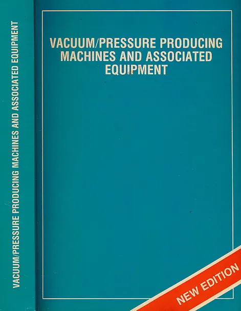 A Technical Guide : Vacuum/Pressure producing machines and associated equipment