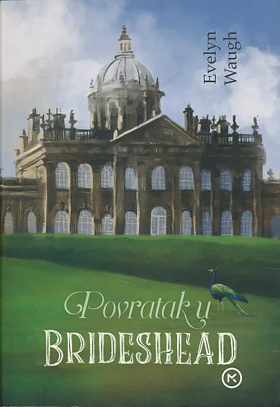 Povratak u Brideshead : sveta i svjetovna sjećanja satnika Charlesa Rydera