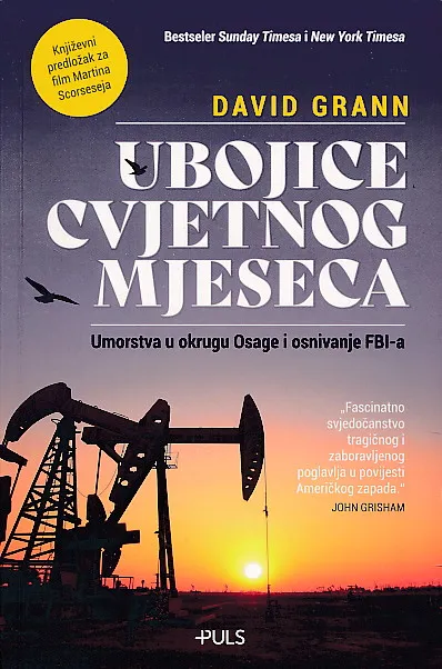 Ubojice cvjetnog mjeseca : umorstva u okrugu Osage i osnivanje FBI-a