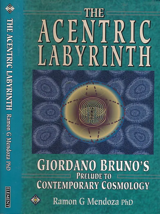 The Acentric Labyrinth: Giordano Bruno's Prelude to Contemporary Cosmology