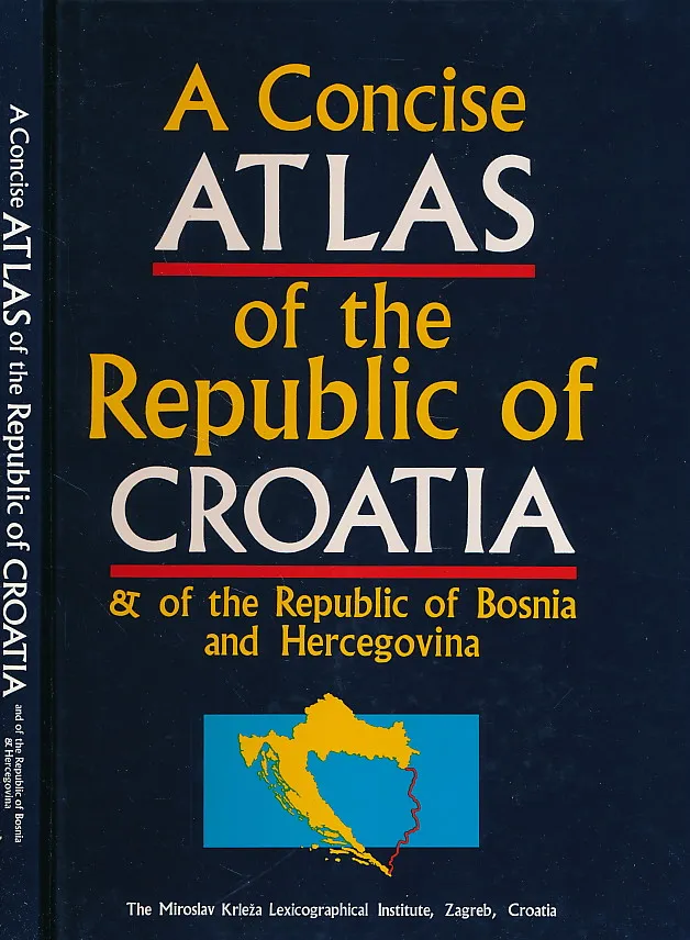 A Concise Atlas of the Republic of Croatia & of the Republic of Bosnia and Hercegovina