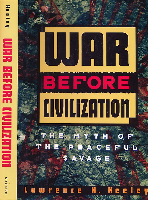 War Before Civilization: The Myth of the Peaceful Savage