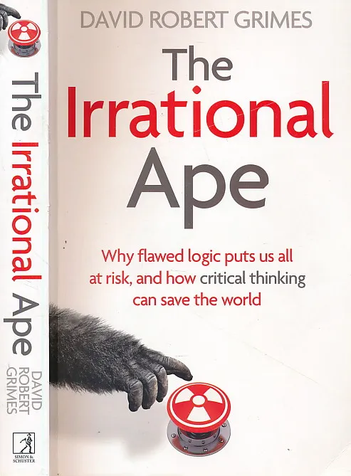The Irrational Ape: Why We Fall for Disinformation, Conspiracy Theory and Propaganda