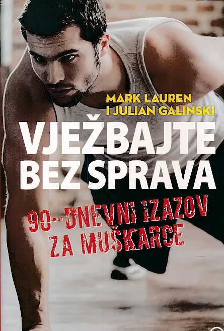 Vježbajte bez sprava : 90-dnevni izazov za muškarce