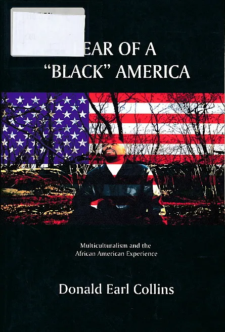 Fear of a 'Black' America : Muticulturalism and the African American Experience