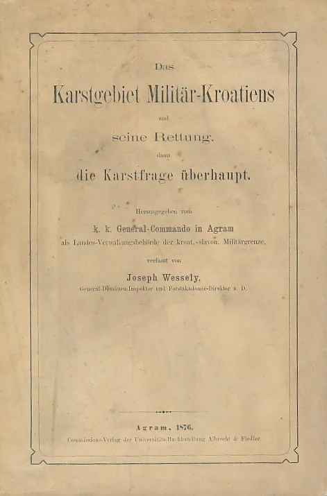 Das Karstgebiet Militär-Kroatiens und seine Rettung, dann die Karstfrage überhaupt