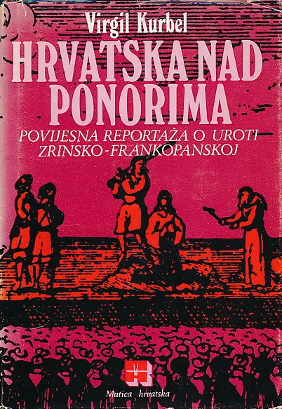 Hrvatska nad ponorima : povijesna reportaža o uroti Zrinsko-Frankopanskoj : (u povodu 300-godišnjice tragedije)