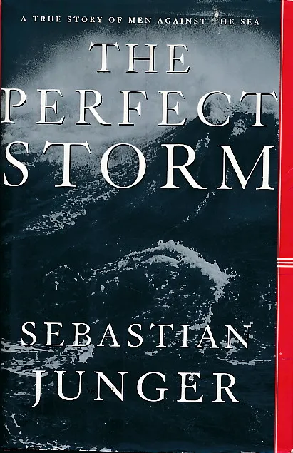 The Perfect Storm: A True Story of Men Against the Sea
